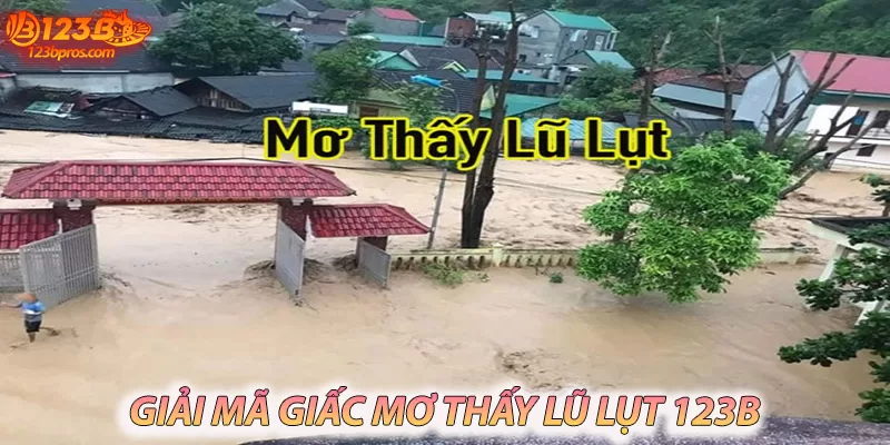 Giải mã ý nghĩa của giấc mơ thấy lũ lụt