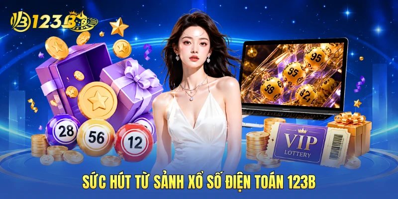 Sức hút từ sảnh xổ số điện toán 123B